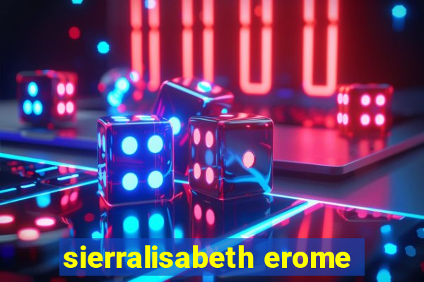 sierralisabeth erome