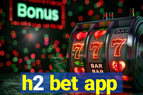h2 bet app