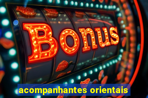acompanhantes orientais