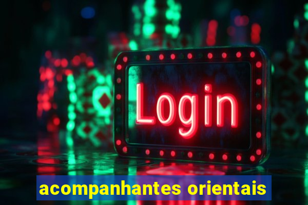 acompanhantes orientais
