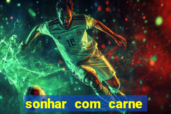 sonhar com carne de porco jogo do bicho