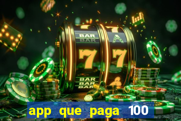 app que paga 100 reais por dia