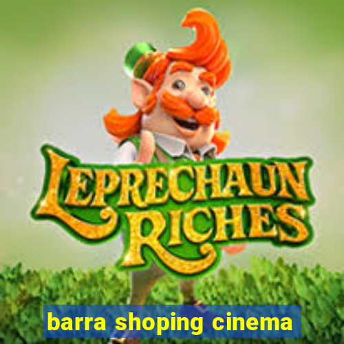 barra shoping cinema