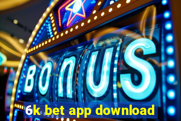 6k bet app download
