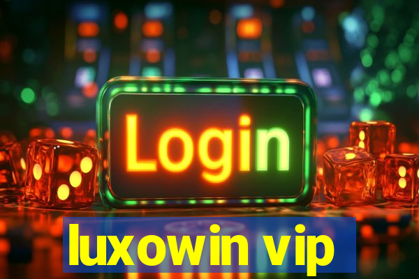 luxowin vip