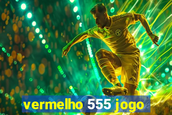 vermelho 555 jogo