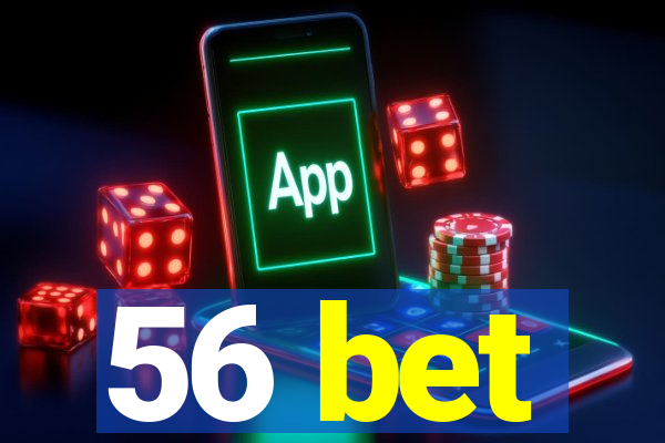 56 bet