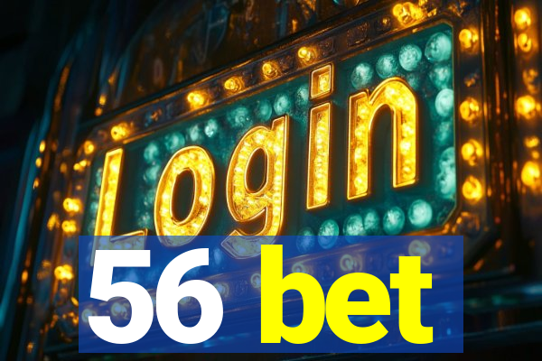 56 bet