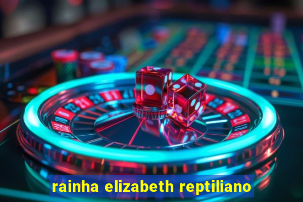 rainha elizabeth reptiliano