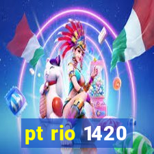 pt rio 1420