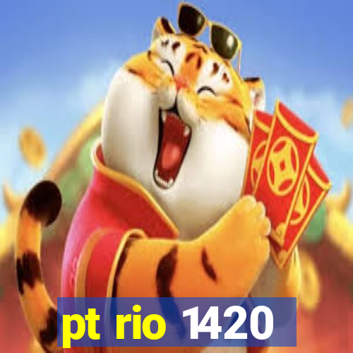 pt rio 1420