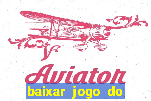 baixar jogo do tigrinho oficial