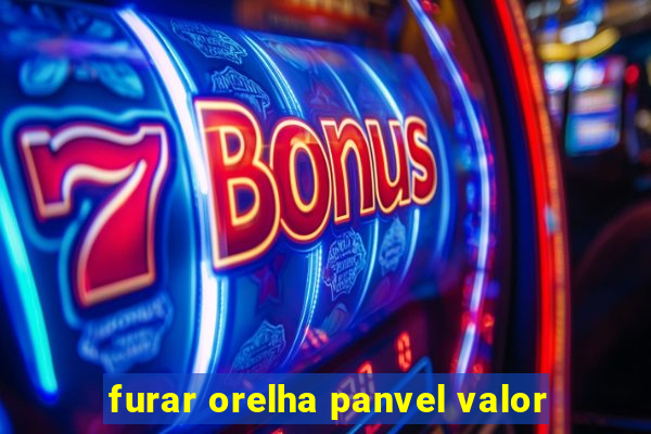 furar orelha panvel valor