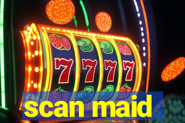 scan maid