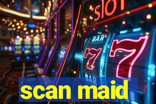 scan maid
