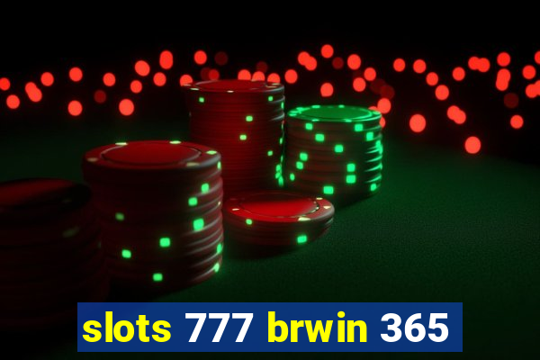 slots 777 brwin 365