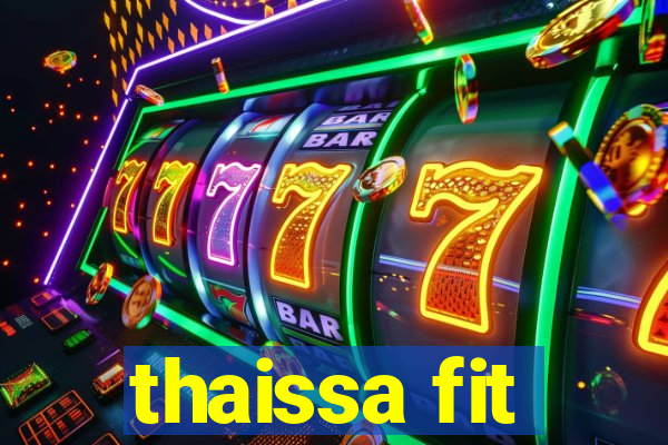 thaissa fit
