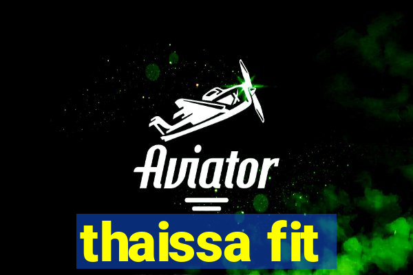 thaissa fit
