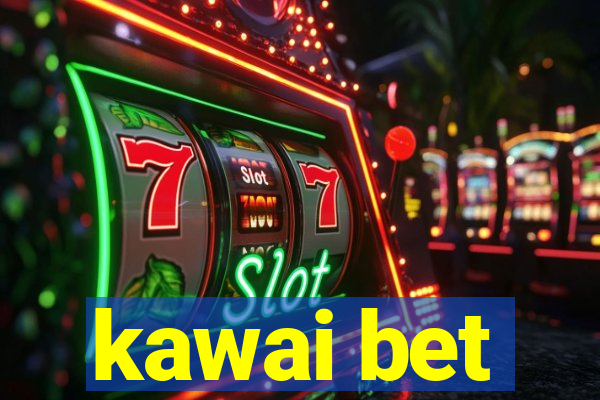 kawai bet