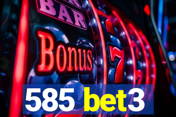 585 bet3