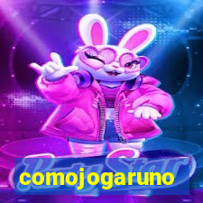 comojogaruno