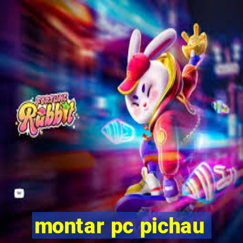 montar pc pichau