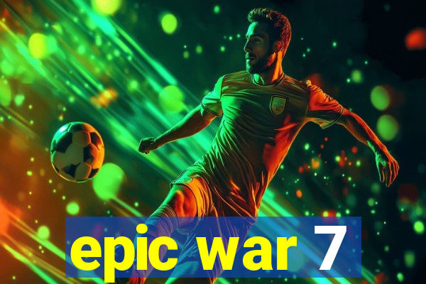 epic war 7