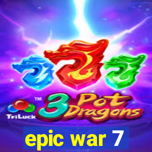 epic war 7