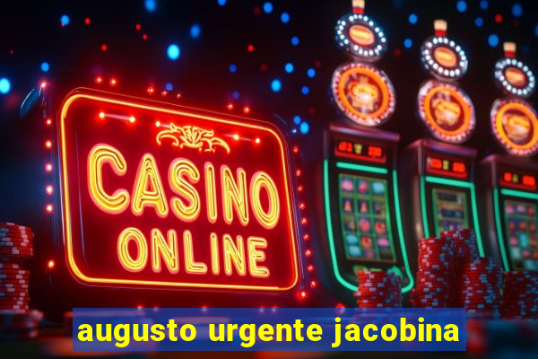 augusto urgente jacobina