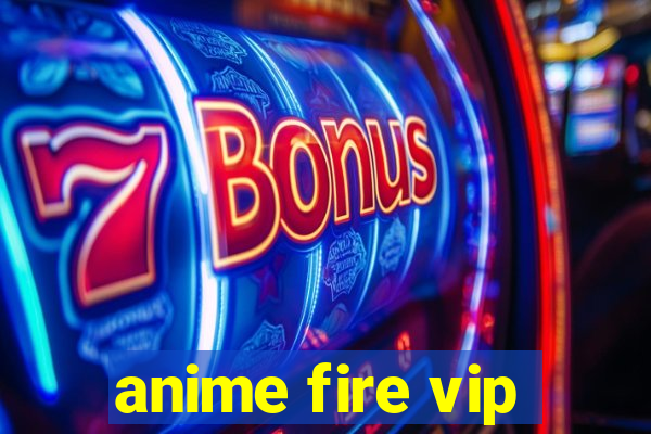 anime fire vip