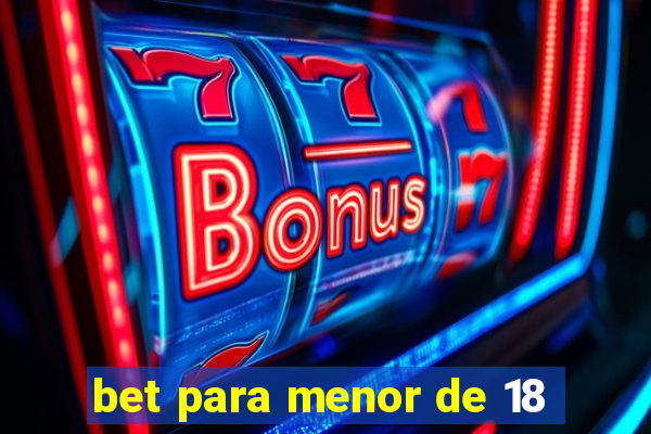bet para menor de 18