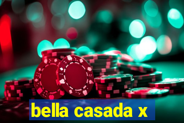 bella casada x