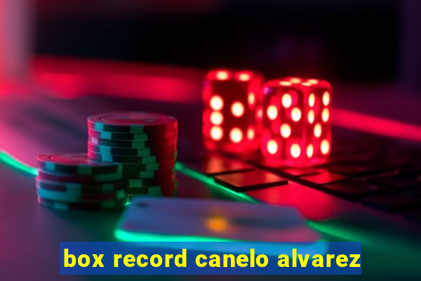 box record canelo alvarez