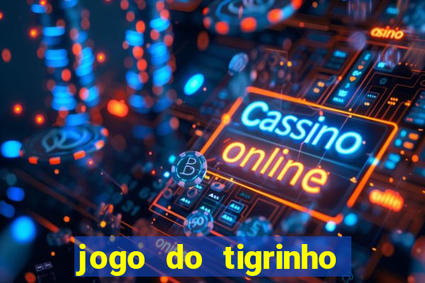 jogo do tigrinho na casa chinesa