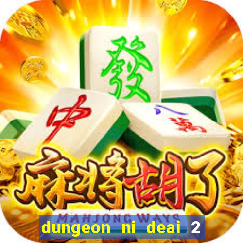 dungeon ni deai 2 temporada dublado meus animes