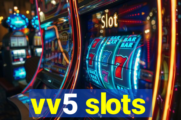 vv5 slots