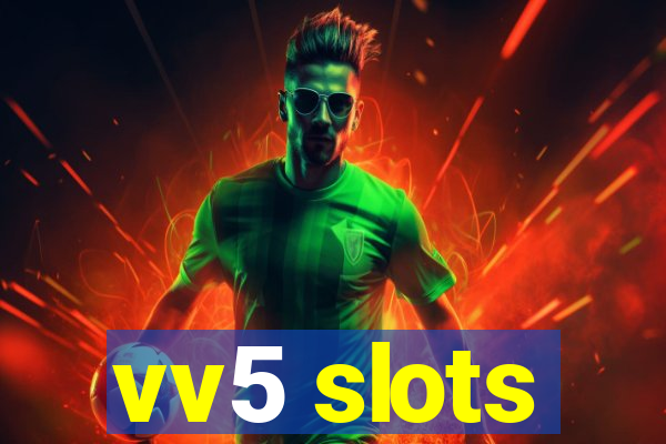 vv5 slots