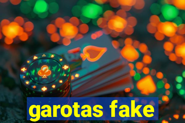 garotas fake