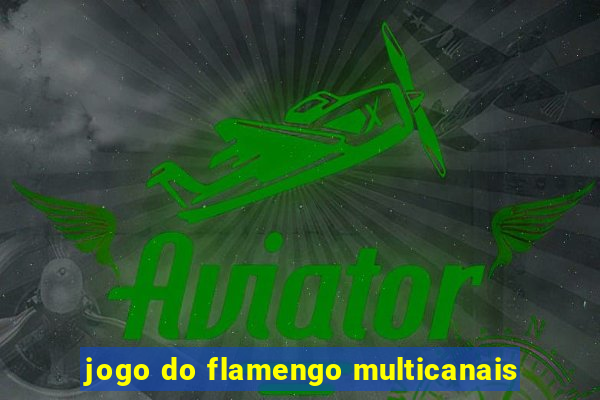 jogo do flamengo multicanais