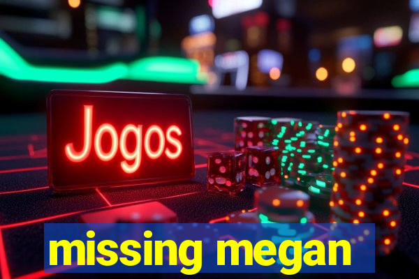 missing megan