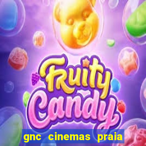 gnc cinemas praia de belas