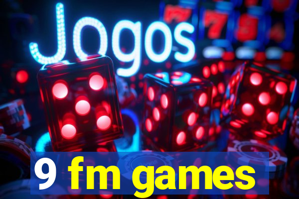 9 fm games
