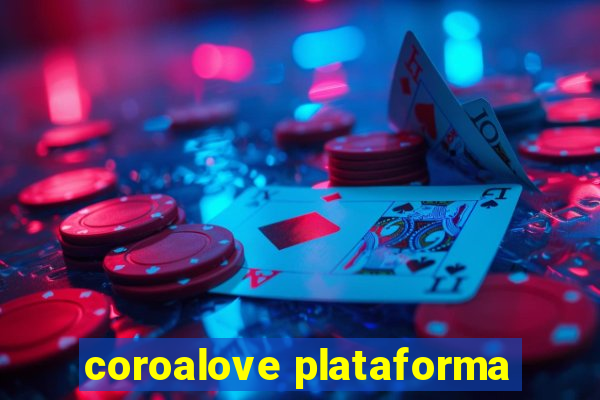 coroalove plataforma