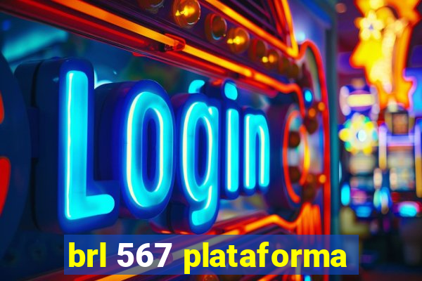 brl 567 plataforma