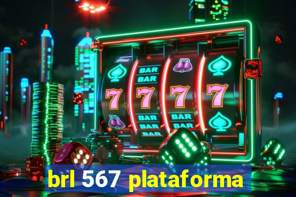 brl 567 plataforma