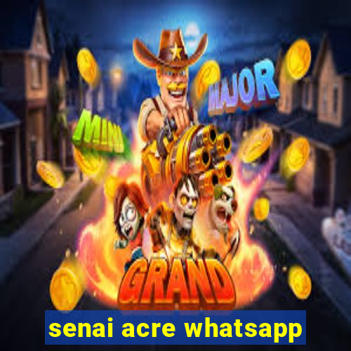 senai acre whatsapp