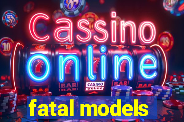 fatal models