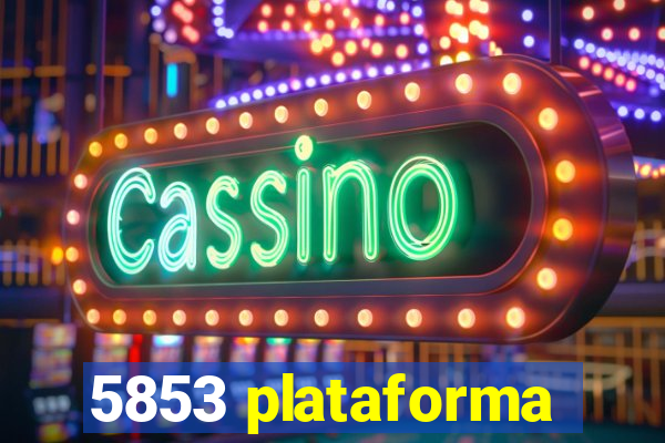 5853 plataforma