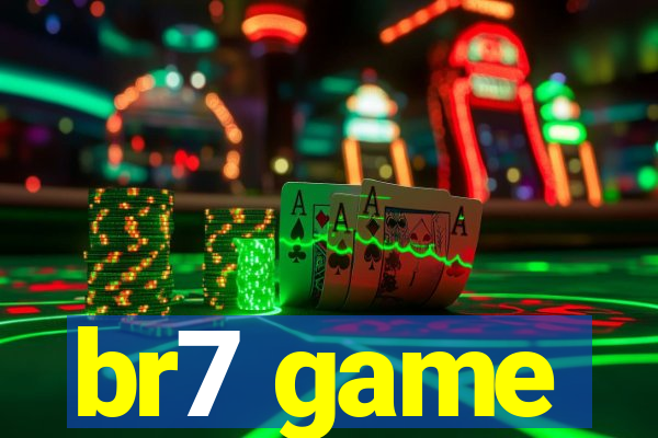 br7 game