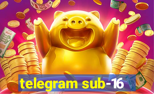 telegram sub-16